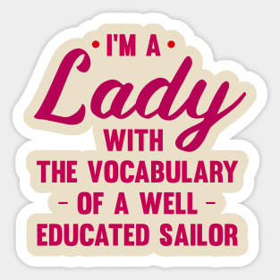 I'm A Lady With The Vocabulary Of A Well Educated Sailor Sticker